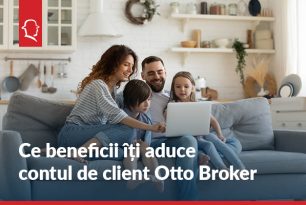 Ce beneficii iti aduce contul tau de client Otto Broker