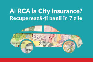 Recuperează în 7 zile banii pentru perioada rămasă din RCA City Insurance