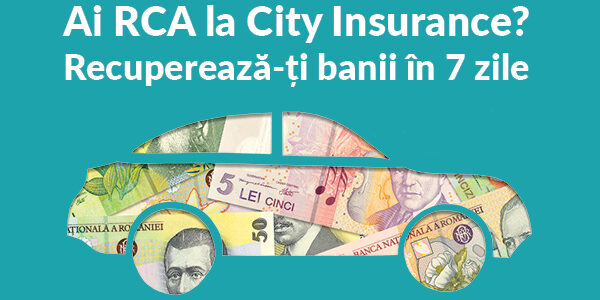 Recuperează în 7 zile banii pentru perioada rămasă din RCA City Insurance