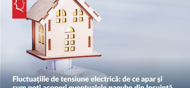 Fluctuatiile de tensiune electrica: de ce apar si cum poti acoperi eventualele pagube din locuinta